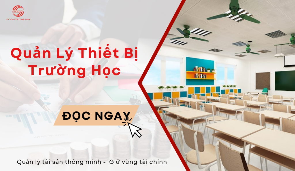 05 Sai Lầm Đắt Giá Trong Quản Lý Thiết Bị Trường Học Khiến Ngân Sách Bị “Đốt” Hàng Năm